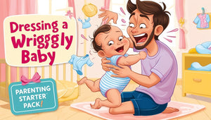 Parenting Starter Pack: What No One Tells You About Dressing a Wriggly Baby